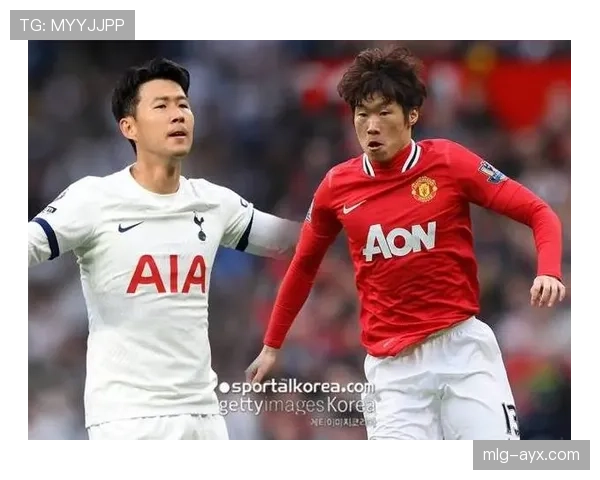 孙兴慜与朴智星韩国两代核心前锋的战术角色与生涯轨迹差异 孙兴慜与朴智星韩国两代核心前锋的战术角色与生涯轨迹差异