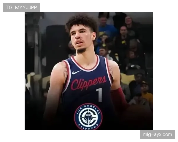 拉梅洛·鲍尔通过无球跑动提升助攻率显著超越球队核心威斯布鲁克